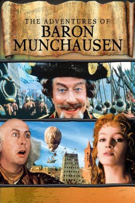 The Adventures of Baron Munchausen! A Whimsical Journey Through Fantasy and Exploits!